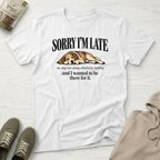 Sorry I'm Late Graphic T-Shirt
