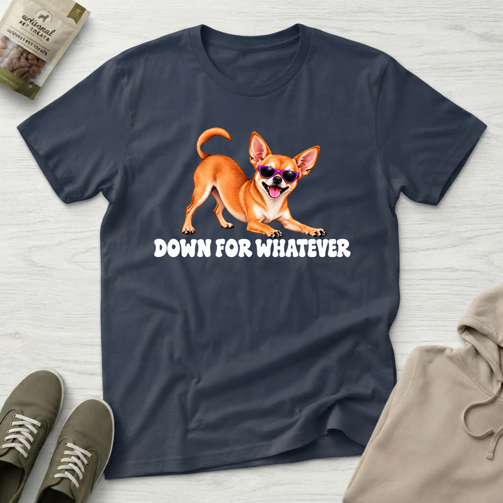 Chihuahua Down For Whatever T‑Shirt