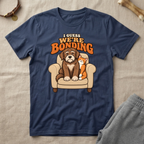 We're Bonding T-Shirt