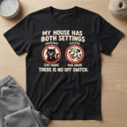 My House Has Both Settings T-Shirt