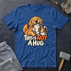 This Is NOT A Hug T-Shirt
