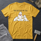 They Rescued Me Too T‑Shirt