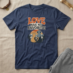 Love Has No Favorite T-Shirt