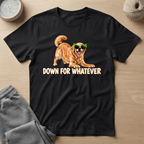 Down For Whatever Fun T-Shirt