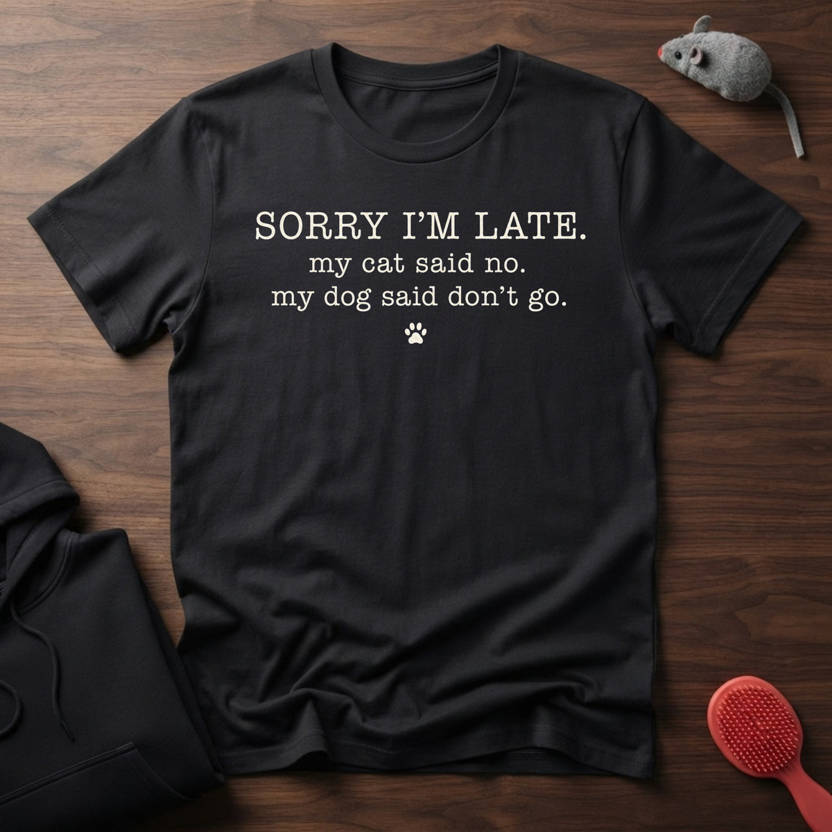 Sorry I'm Late. Pet Humor T-Shirt
