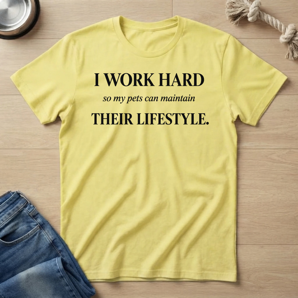I Work Hard Pets Thrive T-Shirt