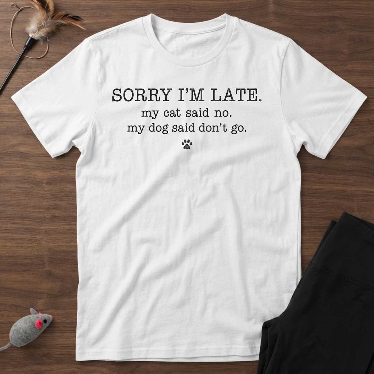 Sorry I'm Late. Pet Humor T-Shirt