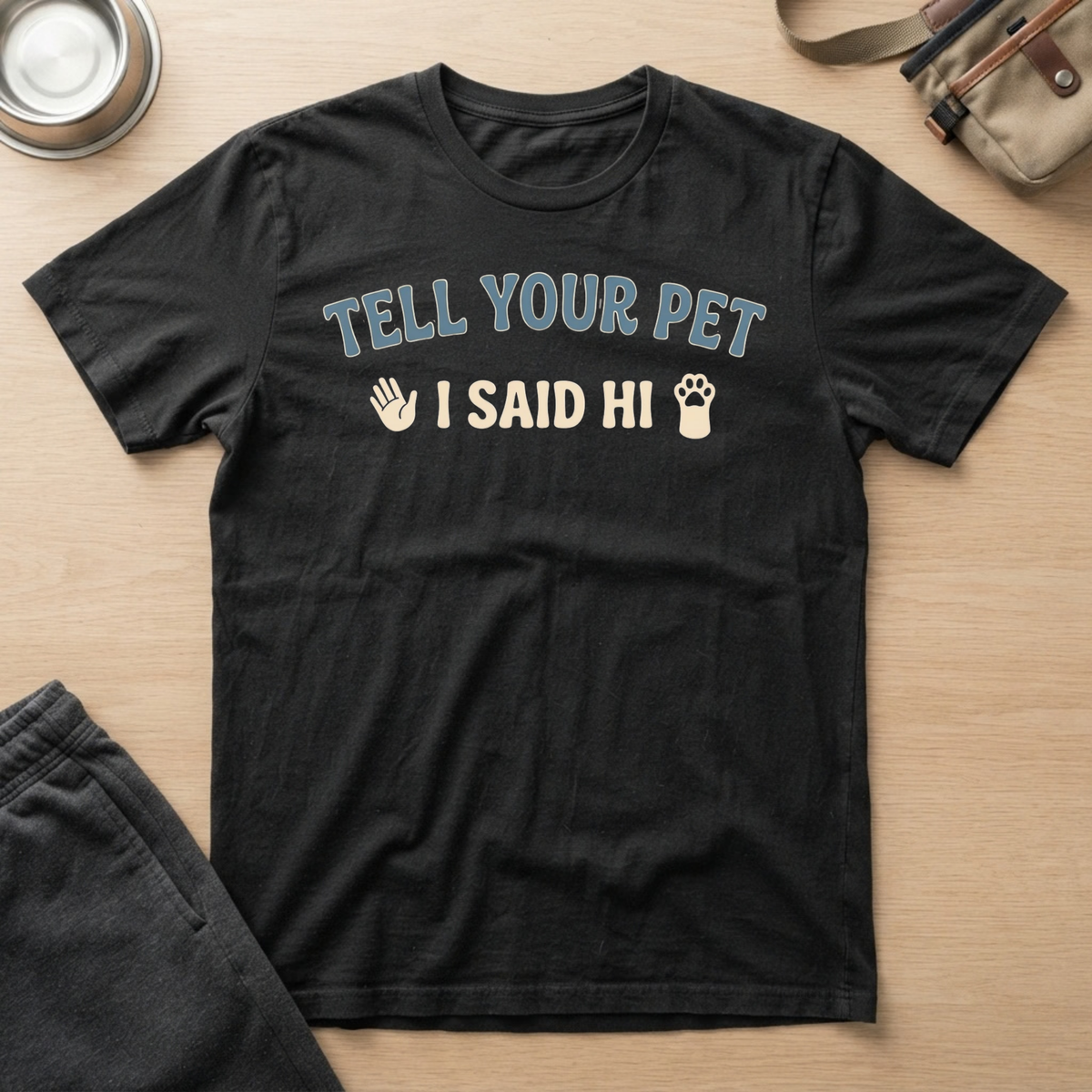 Tell Your Pet I Said Hi T-Shirt