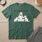 They Rescued Me Too T‑Shirt