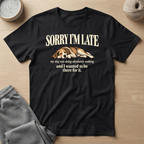 Sorry I'm Late Graphic T-Shirt