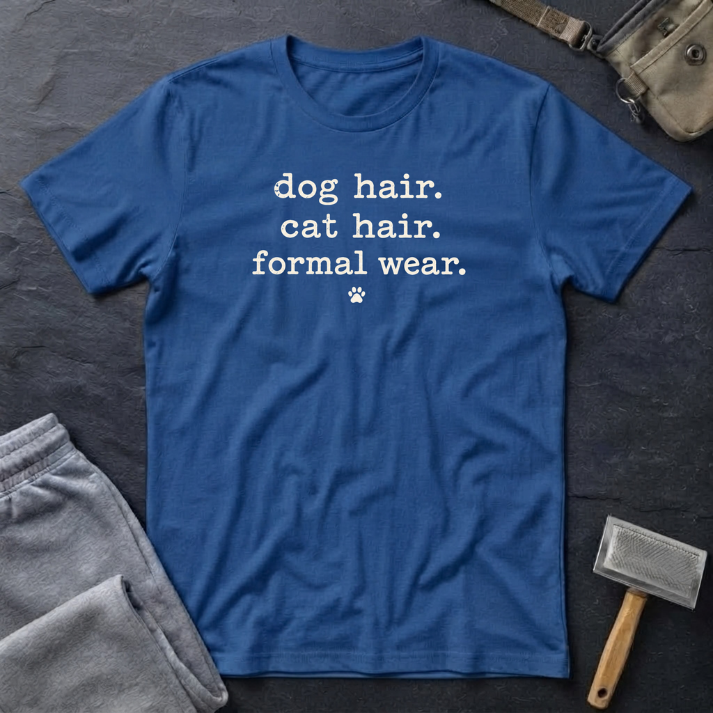 Dog Hair. Cat Hair. Formal Wear. T-Shirt