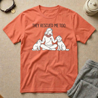 They Rescued Me Too T‑Shirt