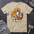 This Is NOT A Hug T-Shirt
