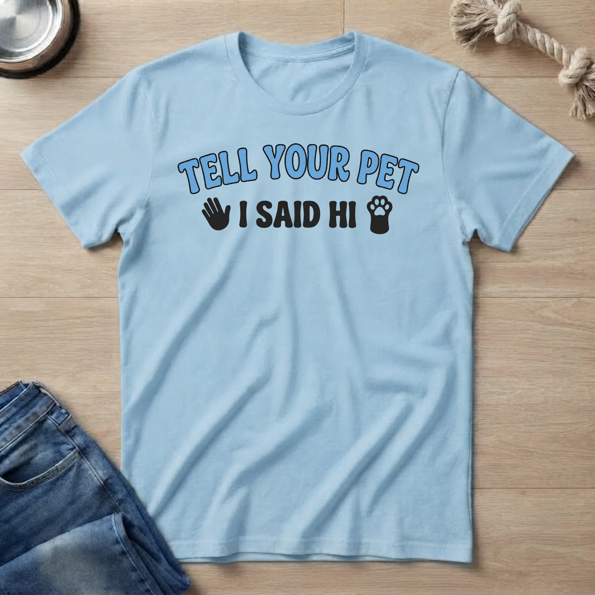 Tell Your Pet I Said Hi T-Shirt