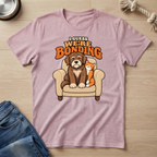 We're Bonding T-Shirt