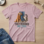 They Rescued Me Too T-Shirt