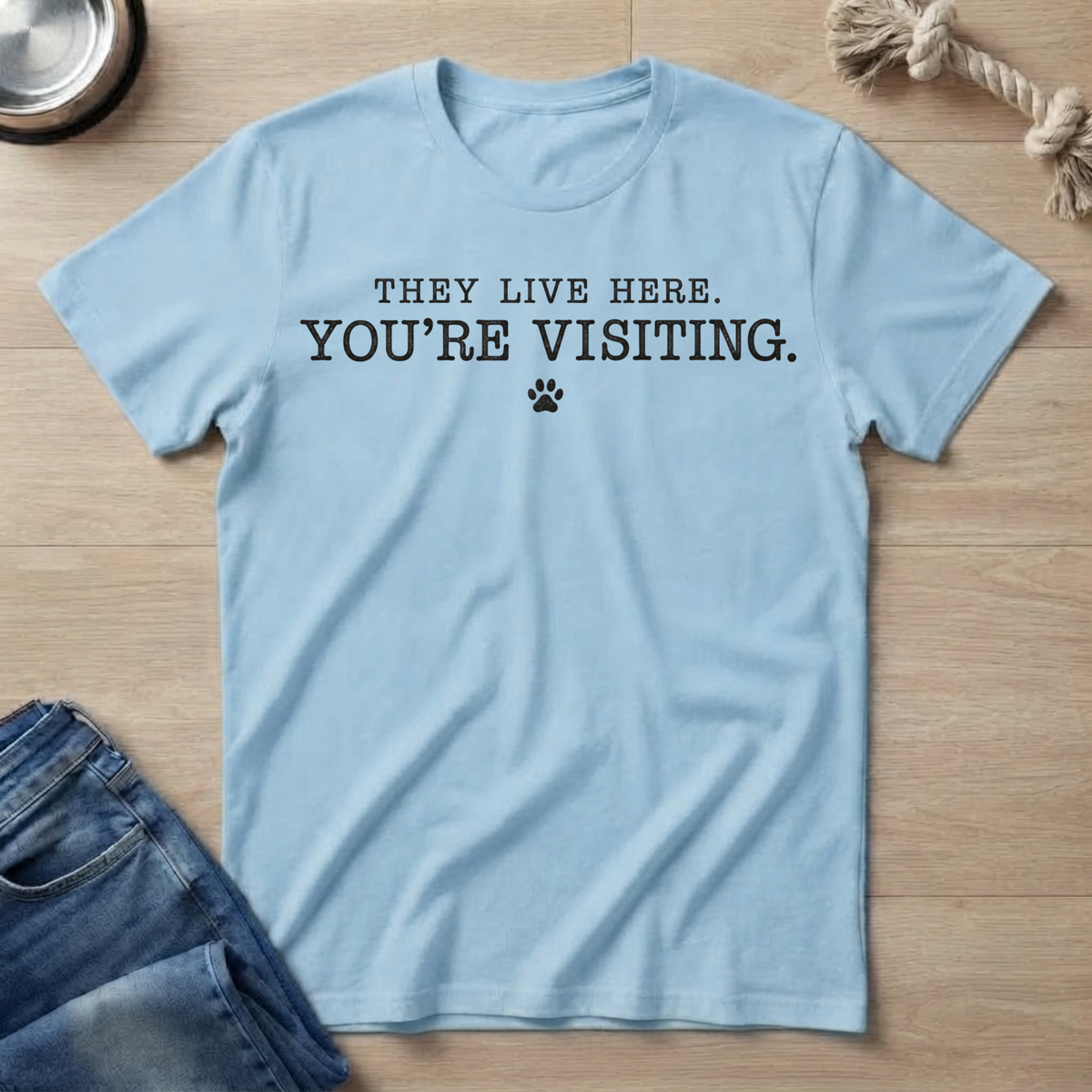 They Live Here. You're Visiting. T-Shirt
