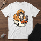This Is NOT A Hug T-Shirt