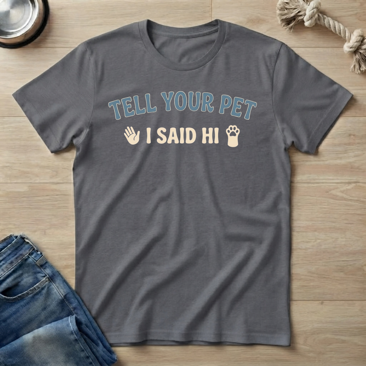 Tell Your Pet I Said Hi T-Shirt