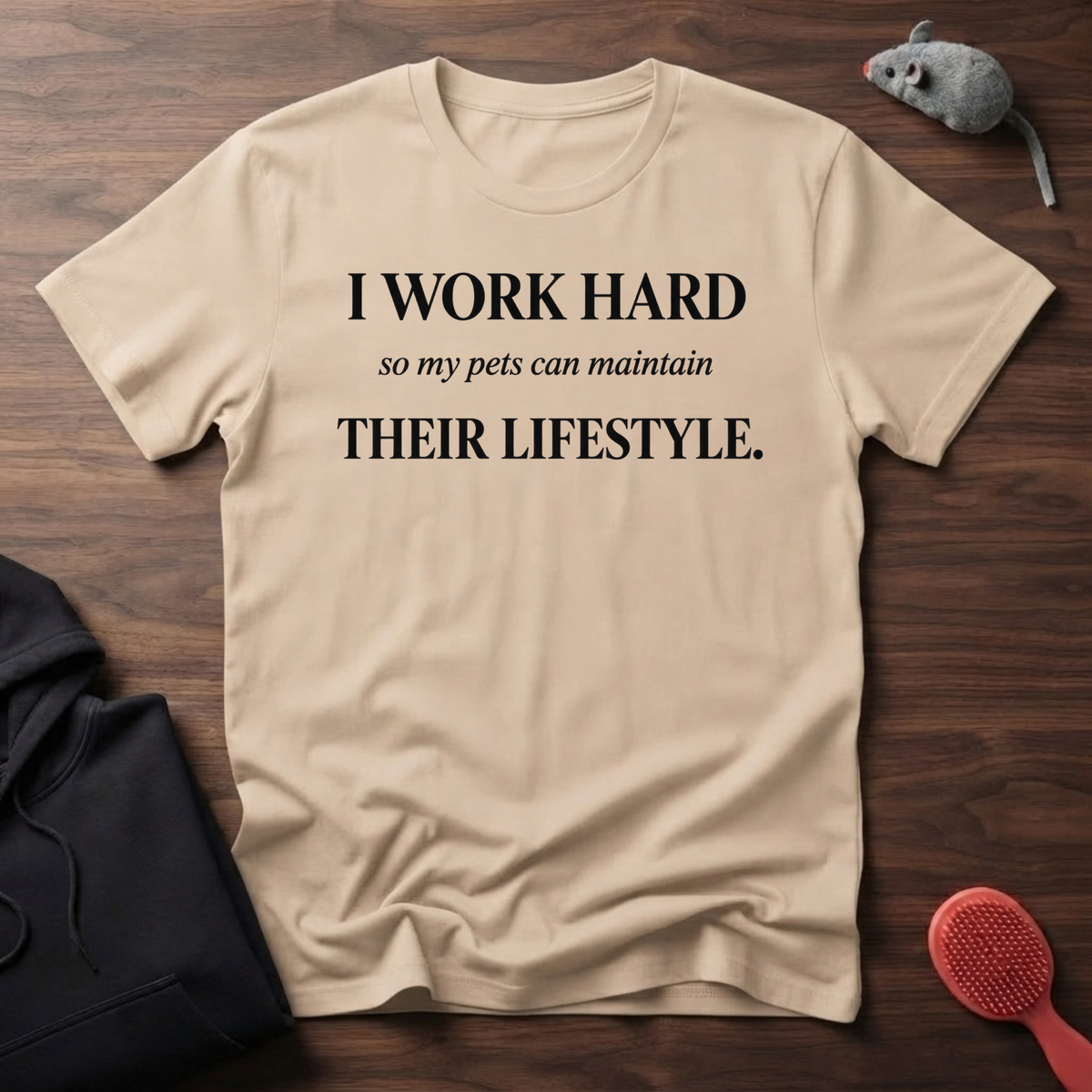 I Work Hard Pets Thrive T-Shirt