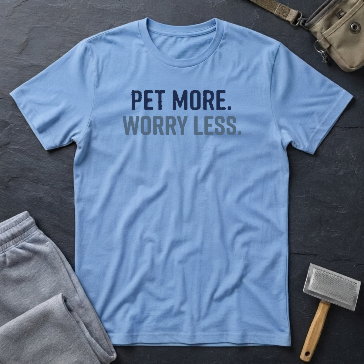 Pet More. Worry Less. T-Shirt