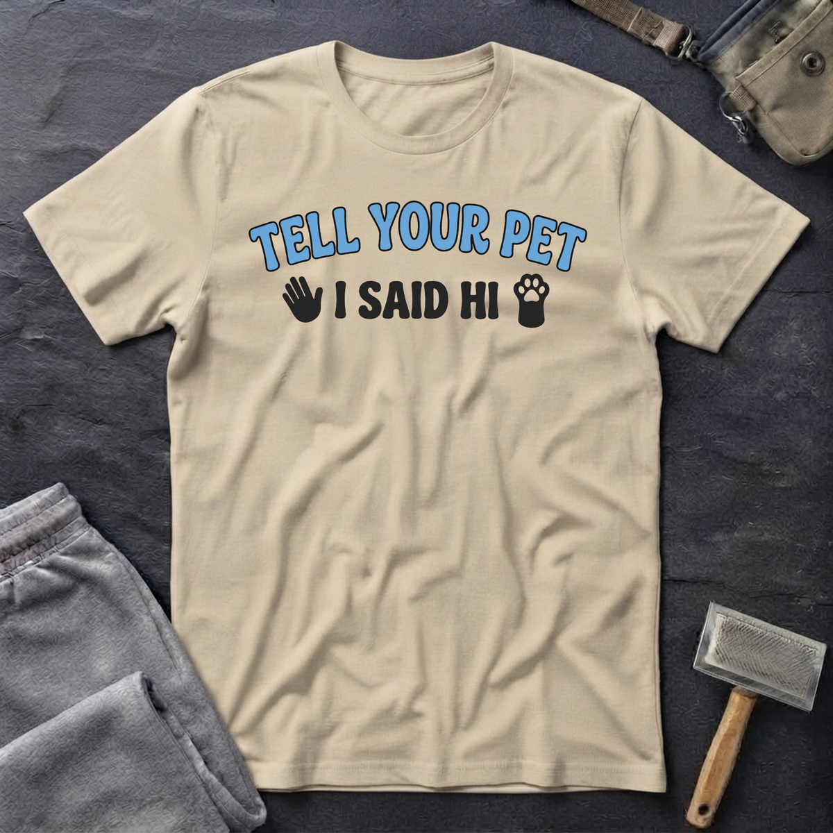 Tell Your Pet I Said Hi T-Shirt