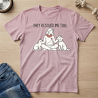They Rescued Me Too T‑Shirt