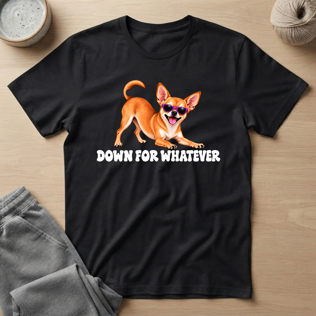 Chihuahua Down For Whatever T‑Shirt
